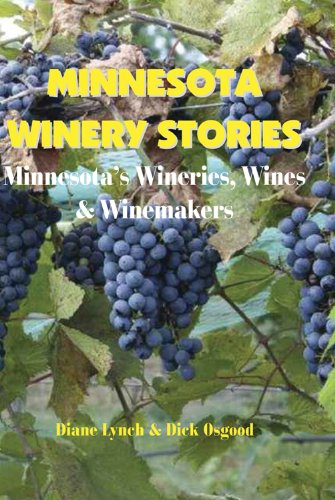 Minnesota Winery Stories: Minnesota's Wineries, Wines & Winemakers