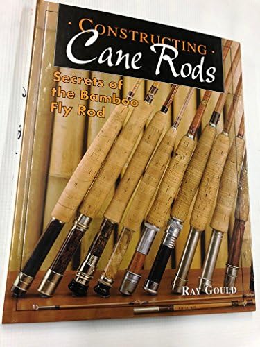 A Master's Guide to Building a Bamboo Fly Rod: The Essential and
