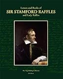Letters & Books of Sir Stamford Raffles and Lady Raffles: The Tang Holdings Collections by 