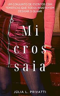 Livro Microssaia: Um conjunto de escritos com temáticas que todos insistem em desviar o olhar.