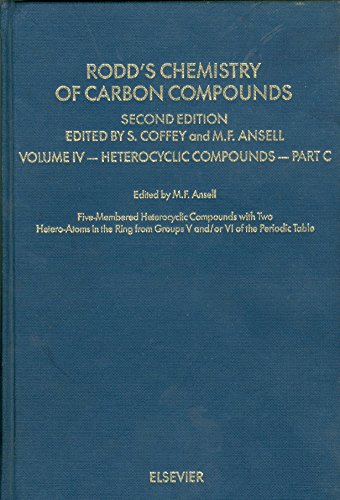Rodd's Chemistry of Carbon Compounds: Heterocyclic Compounds, Part C 5 Membered Heterocyclic Compounds With 2 Hetero Atoms in the Ring (Rodd's Chemistry of Carbon Compounds 2nd Edition)