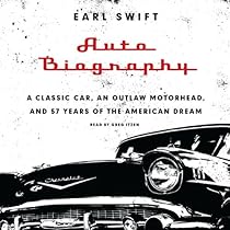 Auto Biography: A Classic Car, an Outlaw Motorhead, and 57 Years of the American Dream Auto Biography: A Classic Car, an Outlaw Motorhead, and 57 Years of the American Dream