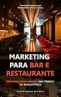 Livro Marketing para Bar e Restaurante: Marketing Gastronômico Sem Mistério: Da Teoria à Prática