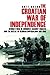 The Croatian War of Independence: Serbia's War of Conquest Against Croatia and the Defeat of Serbian by 