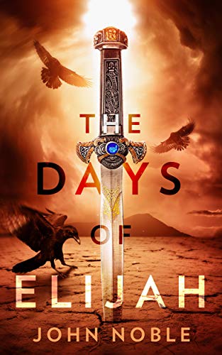 The Days of Elijah by John Noble