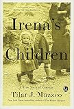 Irena's Children: The Extraordinary Story of the Woman Who Saved 2,500 Children from the Warsaw Ghet by Tilar J. Mazzeo
