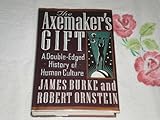 The Axemaker's Gift A Double Edged History of Human Culture