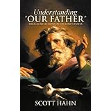 Understanding 'Our Father': Biblical Reflections on the Lord's Prayer