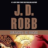 Betrayal in Death: In Death, Book 12