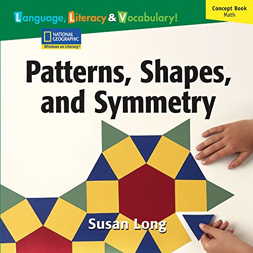 Windows on Literacy Language, Literacy & Vocabulary Fluent (Math): Patterns, Shapes, and Symmetry (Language, Literacy, and Vocabulary - Windows on Literacy)