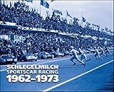 Schlegelmilch Sportscar Racing 1962-1973 by