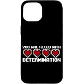 You Are Filled With Determination Case for iPhone 15