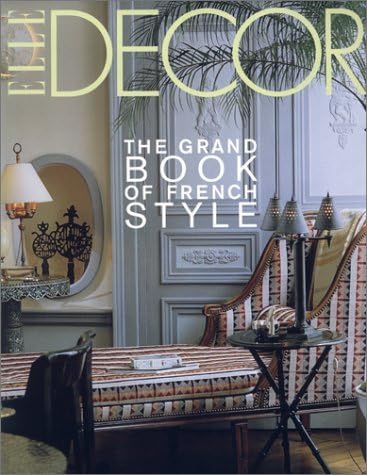 Elle Decor: The Grand Book of French Style