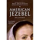 American Jezebel: The Uncommon Life of Anne Hutchinson, the Woman Who Defied the Puritans