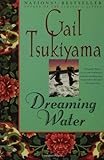 Dreaming Water by Gail Tsukiyama front cover