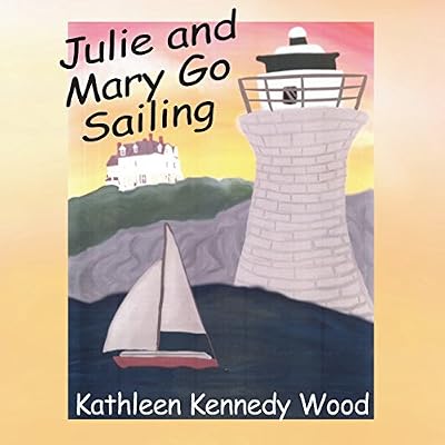 Julie and Mary Go Sailing