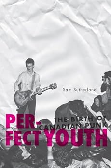 Amazon Com Perfect Youth The Birth Of Canadian Punk