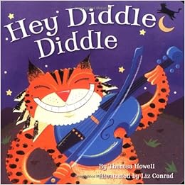 Hey Diddle Diddle, by Theresa Howell Hey Diddle Diddle, by Theresa Howell