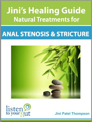 Jini's Healing Guide: Natural Treatment for Anal Stenosis and StricturesBy Jini Patel Thompson
