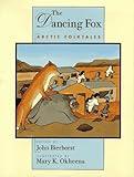 The Dancing Fox: Arctic Folktales by John Bierhorst (1998-02-26)