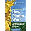 How Plants Work: The Science Behind the Amazing Things Plants Do (Science for Gardeners)