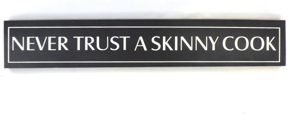 "Never Trust A Skinny Cook" Hanging Wooden Sign.