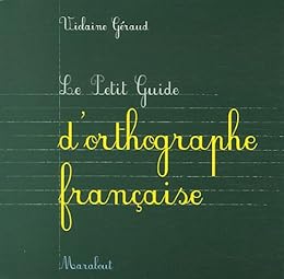 Le  petit guide d'orthographe française