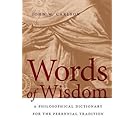 Words of Wisdom: A Philosophical Dictionary for the Perennial Tradition