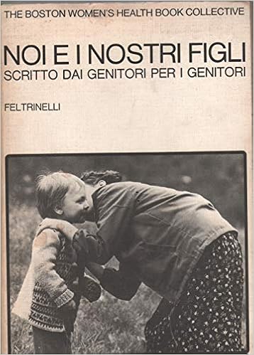 Amazon It Noi E I Nostri Figli Scritto Dai Genitori Per I Genitori Aa Vv Libri