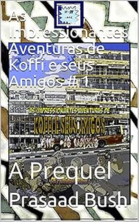 Livro As Impressionantes Aventuras de Koffi e seus Amigos # 1: A Prequel (The Awesome Adventures of Koffi & his Friends)