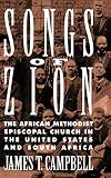 Songs of Zion: The African Methodist Episcopal Church in the United States and South Africa by James T. Campbell