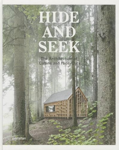 Rock the Shack: The Architecture of Cabins, Cocoons and Hide-Outs