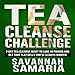 Tea Cleanse: Challenge: 7 Day Tea Cleanse Reset to Reset Your Metabolism, Lose Weight, and Live Heal by 