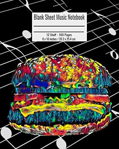 Blank Sheet Music Notebook: 100 Pages 12 Staff Music Manuscript Paper Colorful Hamburger Cover 8 x 10 inches / 20.3 x 25.4 cm Paperback – 23 Mar. 2019