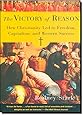 The Victory of Reason: How Christianity Led to Freedom, Capitalism, and Western Success