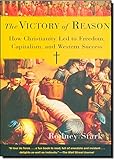 The Victory of Reason: How Christianity Led to Freedom, Capitalism, and Western Success