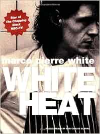 White Heat: White, Marco Pierre: 9781845334581: Books - Amazon.ca