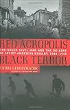 Red Acropolis, Black Terror: The Greek Civil War And The Origins Of The Soviet-american Rivalry,1943-1949