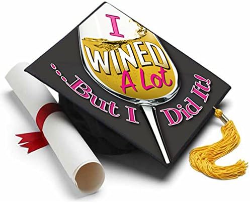 Tassel Toppers I Wined A Lot - Grad Cap Decorated Grad Caps - Quotes for Grad Cap