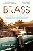 Brass: A Novel by Xhenet Aliu