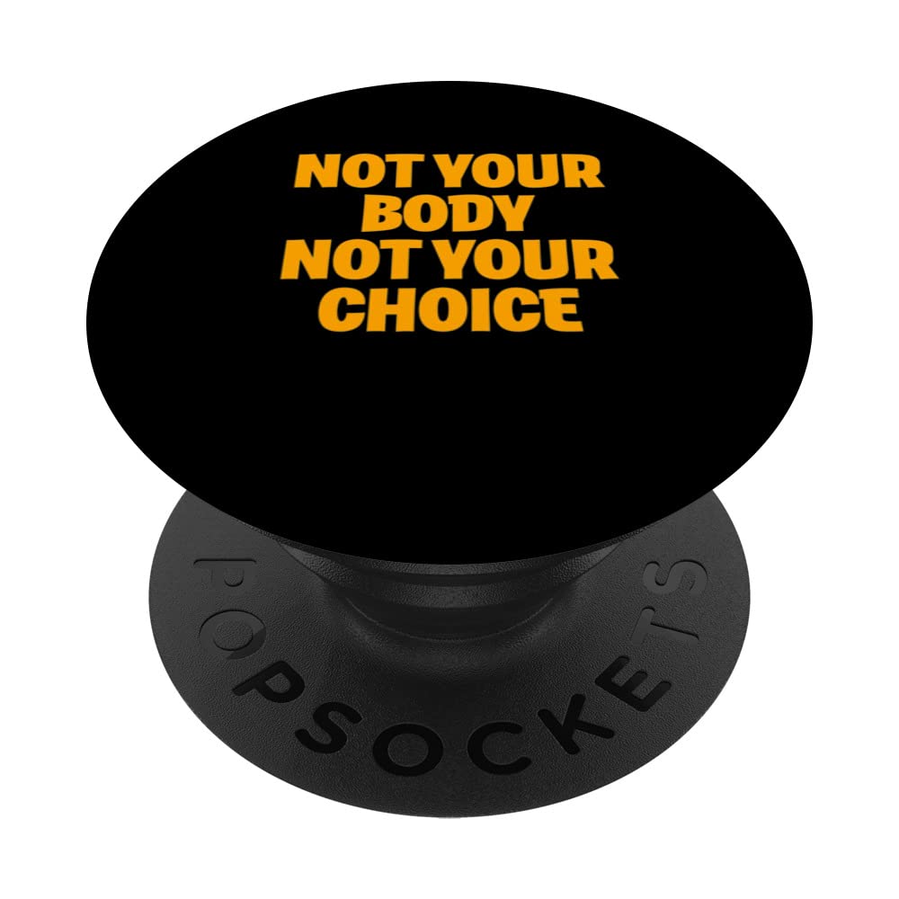 Not Your Body Not Your Choice Women's Right PopSockets Swappable PopGrip
