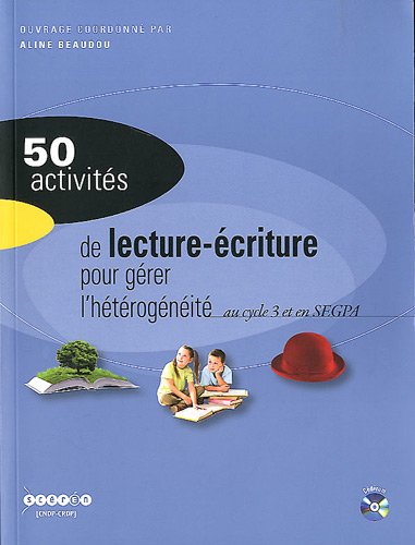 50 activités de lecture-écriture pour gérer l'hétérogénéité au cycle 3 et en SEGPA
