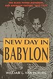 New Day in Babylon: The Black Power Movement and American Culture, 1965-1975 by
