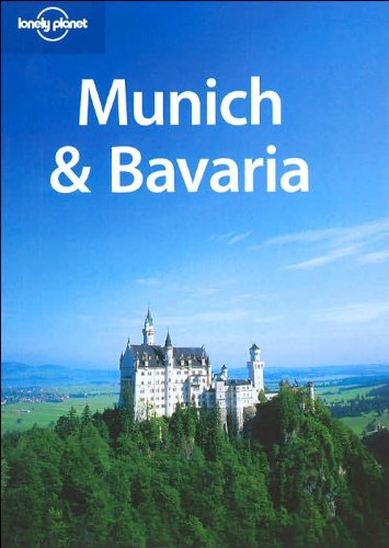 Lonely Planet Munich & Bavaria (Regional Guide) by Andrea Schulte-Peevers, Jeremy Gray, Catherine Le Nevez