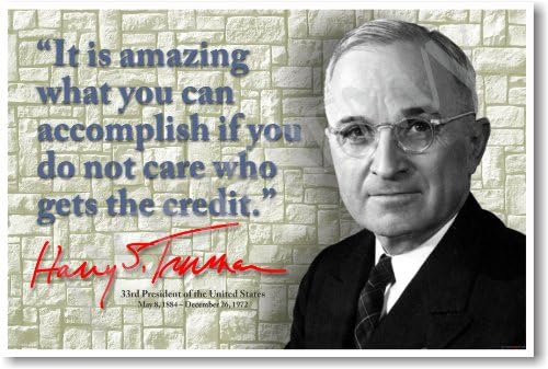 It Is Amazing What You Can Accomplish If You Do Not Care Who Gets the Credit - Harry Truman - NEW Classroom Poster