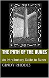 The Path of the Runes: An Introductory Guide to Runes by Cindy Rhodes