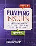 Pumping Insulin: Everything You Need for Success on an Insulin Pump by 
