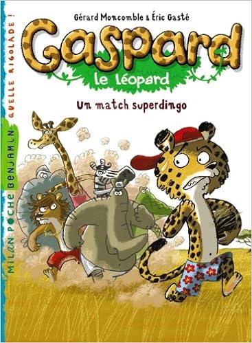 Amazon Com Gaspard Le Leopard Tome 01 Un Match Superdingo Gaspard Le Leopard 1 French Edition 9782745939166 Moncomble Gerard Gaste Eric Books