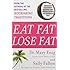 Eat Fat, Lose Fat: The Healthy Alternative to Trans Fats