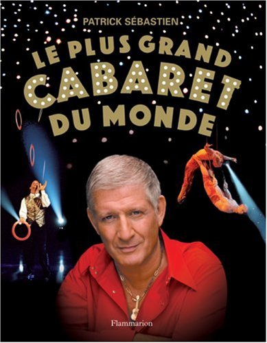 Le plus grand cabaret du monde by PATRICK SEBASTIEN